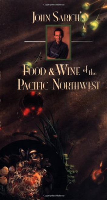 John Sarich's Food & Wine of the Pacific Northwest