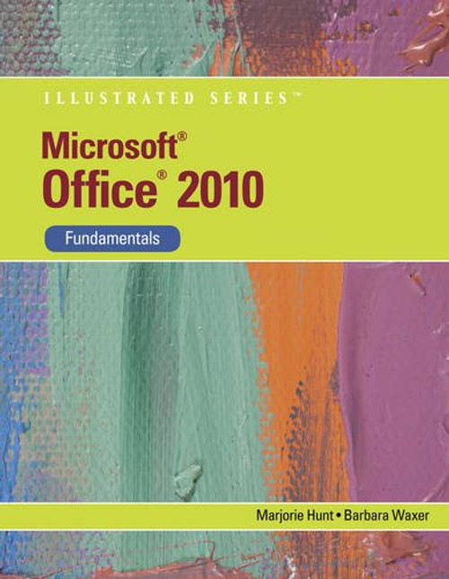 Microsoft Office 2010: Illustrated Fundamentals (Available Titles Skills Assessment Manager (SAM) - Office 2010)