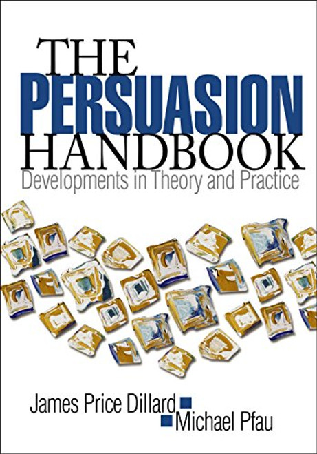 The Persuasion Handbook: Developments in Theory and Practice