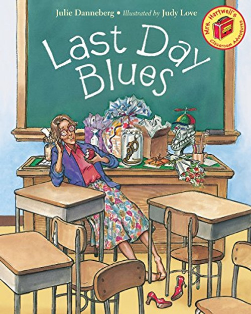 Last Day Blues (Mrs. Hartwells classroom adventures)