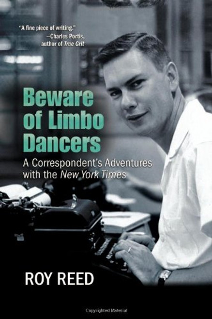 Beware of Limbo Dancers: A Correspondents Adventures with the New York Times