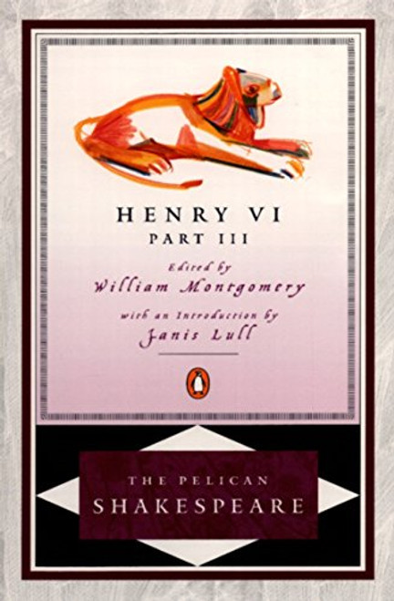 Henry VI Part III (The Pelican Shakespeare)