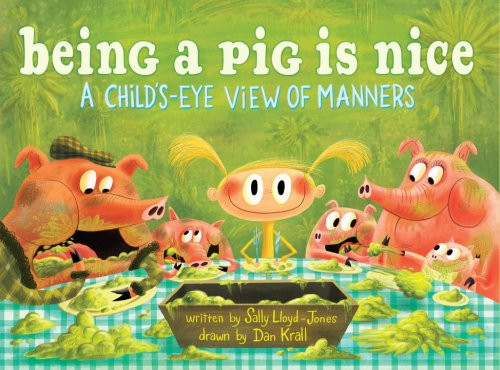 Being a Pig Is Nice: A Child's-Eye View of Manners