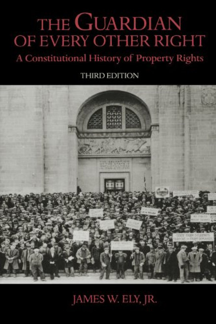 The Guardian of Every Other Right: A Constitutional History of Property Rights (Bicentennial Essays on the Bill of Rights)