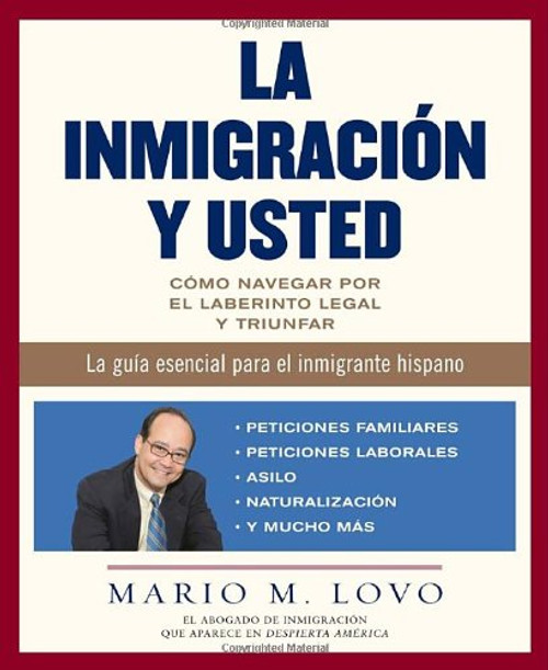 La inmigracin y usted: Cmo navegar por el laberinto legal y triunfar (Spanish Edition)