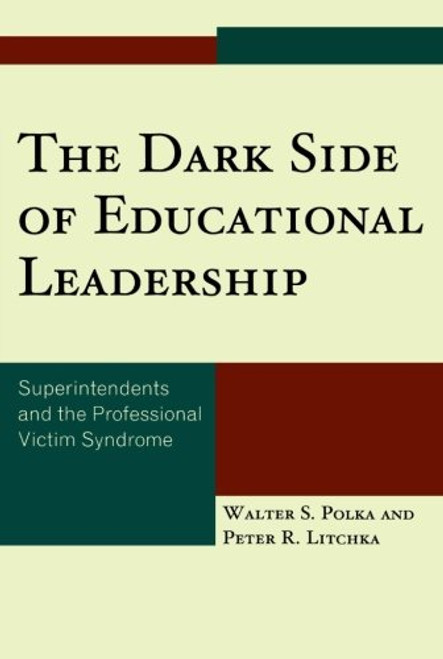 The Dark Side of Educational Leadership: Superintendents and the Professional Victim Syndrome