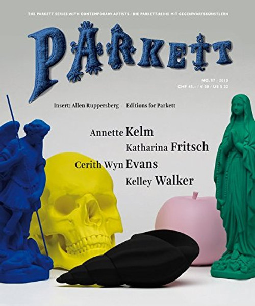 Parkett No. 87 Cerith Wyn Evans, Katharina Fritsch, Annette Kelm, Kelley Walker (Parkett Series with Contemporary Artists)