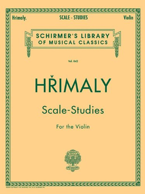 Hrimaly - Scale Studies for Violin: Violin Method (Schirmer's Library of Musical Classics, Volume 842)