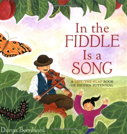 In the Fiddle Is a Song: A Lift-the-Flap Book of Hidden Potential