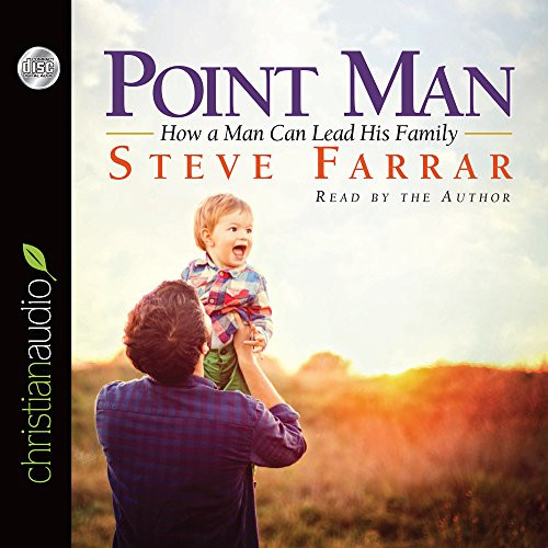 Point Man: How a Man Can Lead His Family