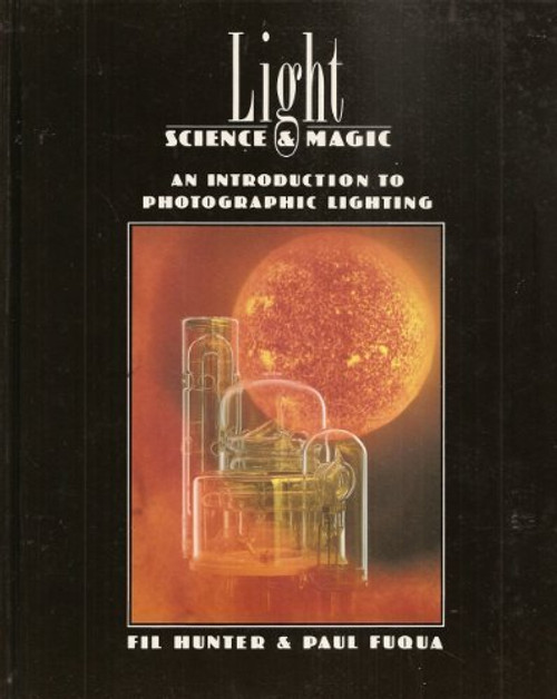 Light: Science & Magic : An Introduction to Photographic Lighting