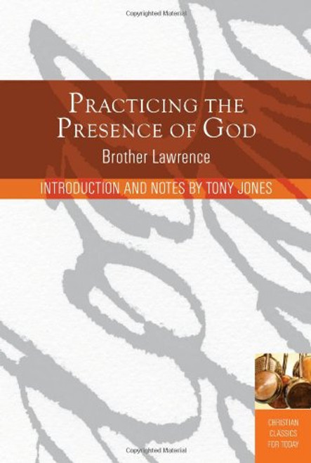 Practicing the Presence of God: Learn to Live Moment-by-Moment (Christian Classics for Today)