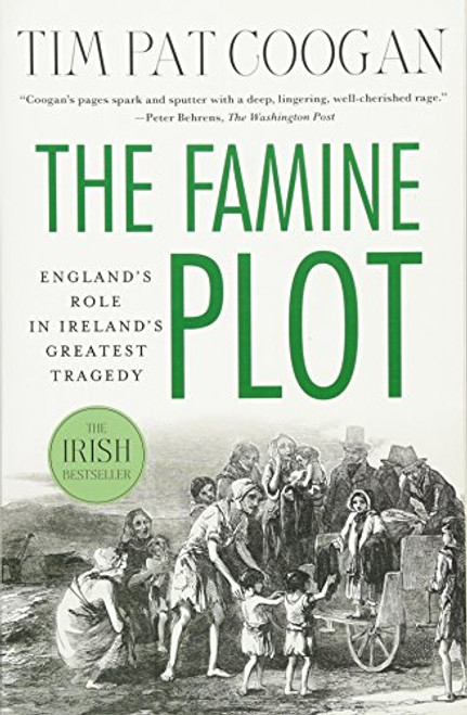 The Famine Plot: England's Role in Ireland's Greatest Tragedy