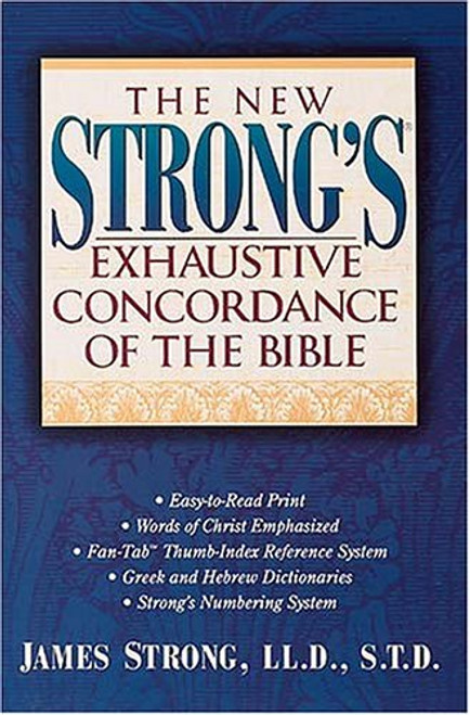 The New Strong's Exhaustive Concordance of The Bible