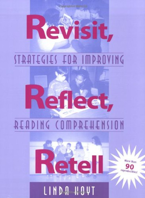 Revisit, Reflect, Retell: Strategies for Improving Reading Comprehension