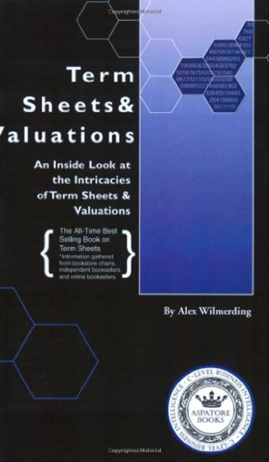 Term Sheets & Valuations - A Line by Line Look at the Intricacies of Term Sheets & Valuations (Bigwig Briefs)