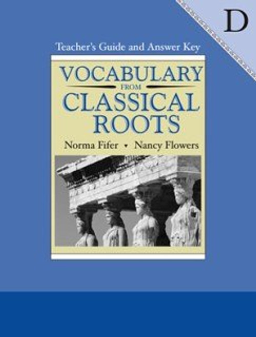 Vocabulary from Classical Roots D, Grade 10: Teacher's Guide & Answer Key