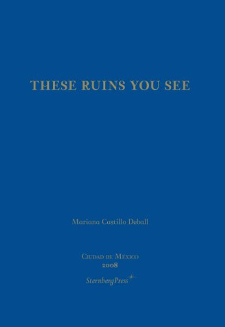 These Ruins You See / Estas ruinas que ves (English and Spanish Edition)