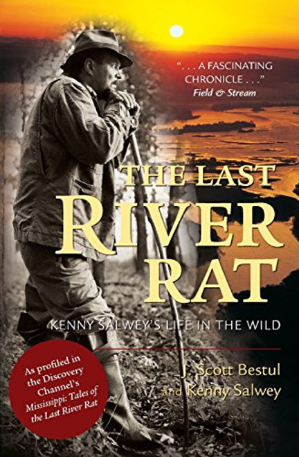 The Last River Rat: Kenny Salwey's Life in the Wild