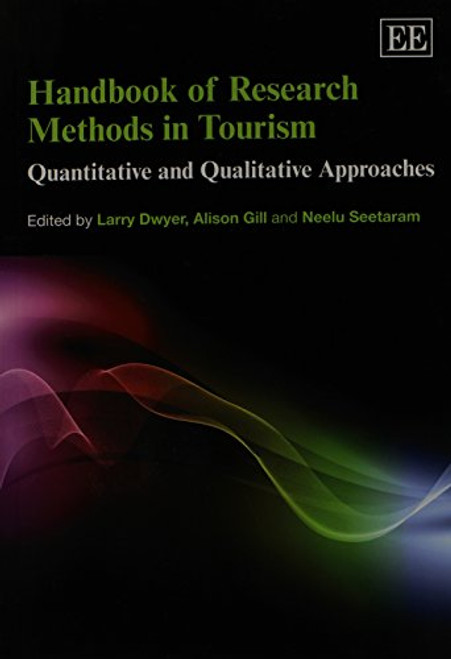Handbook of Research Methods in Tourism: Quantitative and Qualitative Approaches