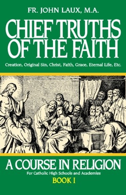 Chief Truths of the Faith: A Course in Religion - Book I