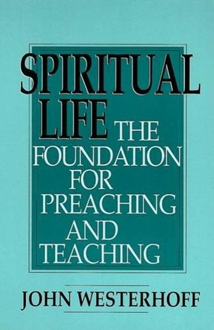 Spiritual Life: The Foundation for Preaching and Teaching