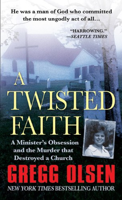 A Twisted Faith: A Minister's Obsession and the Murder That Destroyed a Church