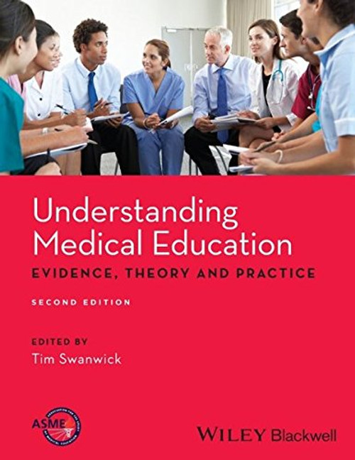 Understanding Medical Education: Evidence,Theory and Practice