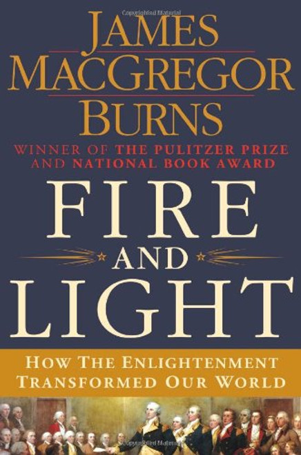 Fire and Light: How the Enlightenment Transformed Our World