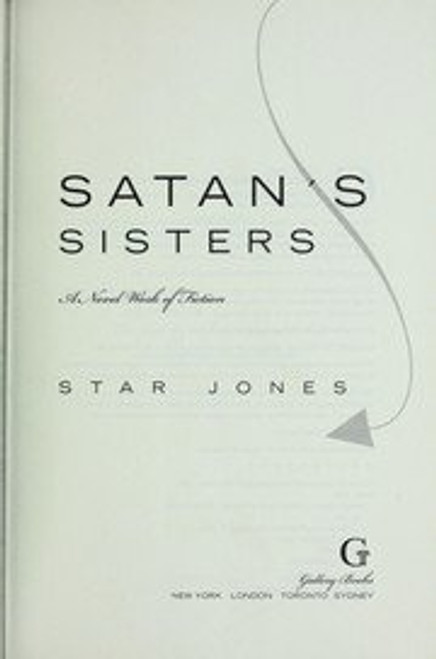 Satan's Sisters: A Novel Work of Fiction