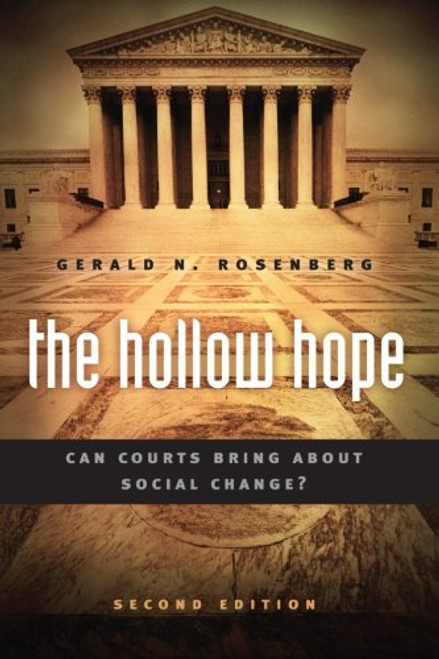 The Hollow Hope: Can Courts Bring About Social Change? Second Edition (American Politics and Political Economy Series)