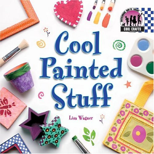 Cool Painted Stuff (Cool Crafts)