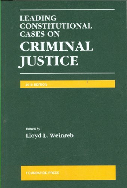 Leading Constitutional Cases on Criminal Justice, 2010 Edition