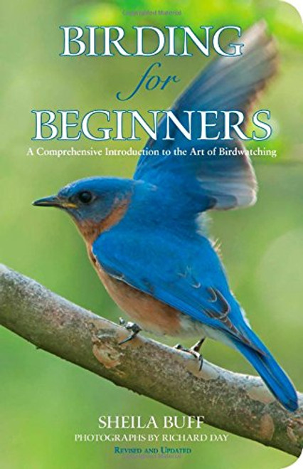 Birding for Beginners: A Comprehensive Introduction To The Art Of Birdwatching (Birding Series)