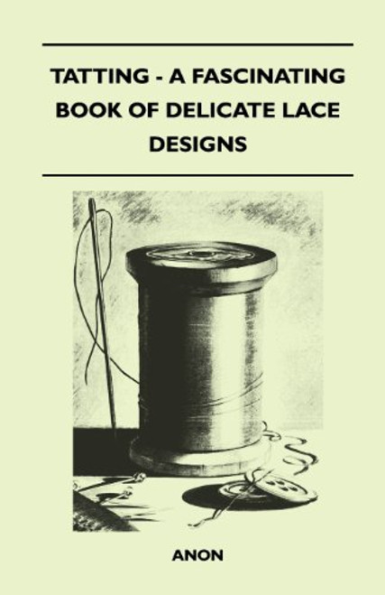 Tatting - A Fascinating Book of Delicate Lace Designs