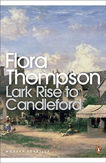 Modern Classics Lark Rise To Candleford a Trilogy (Penguin Modern Classics)