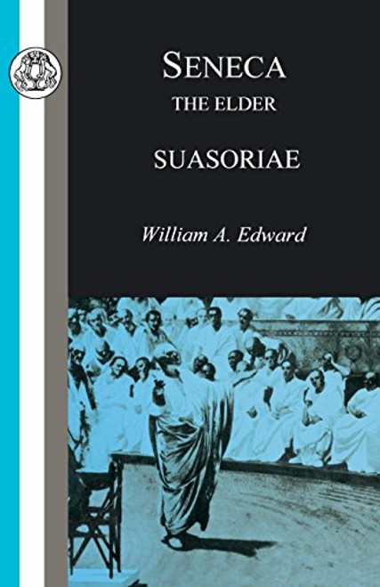 Seneca: Suasoriae (Classic Commentaries)