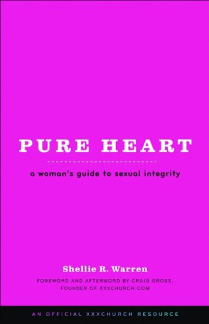Pure Heart: A Woman's Guide to Sexual Integrity (XXXChurch.com Resource)