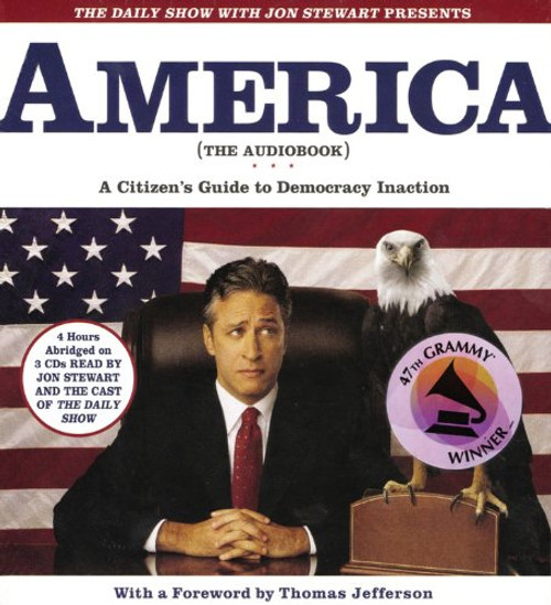 The Daily Show with Jon Stewart Presents America (The Audiobook): A Citizen's Guide to Democracy Inaction