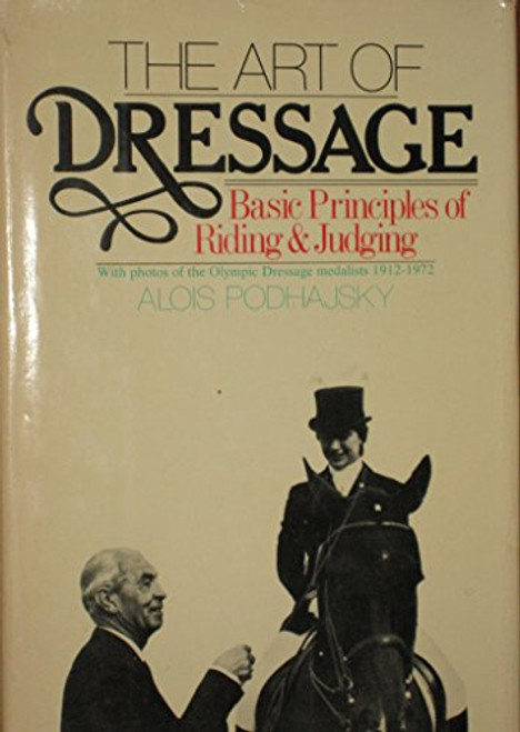 The Art of Dressage: Basic Principles of Riding and Judging (English and German Edition)