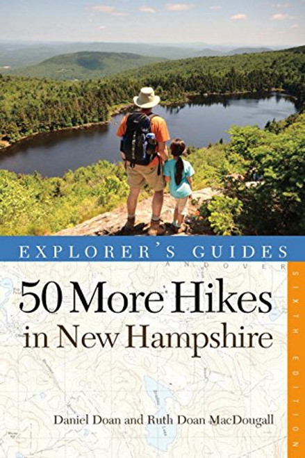 Explorer's Guide 50 More Hikes in New Hampshire: Day Hikes and Backpacking Trips from Mount Monadnock to Mount Magalloway (Explorer's 50 Hikes)