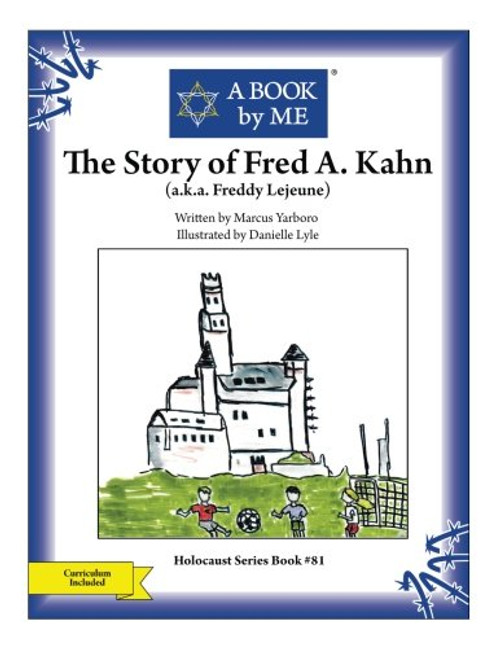The Story of Fred A. Kahn: (a.k.a. Freddy Lejeune) (A BOOK by ME)