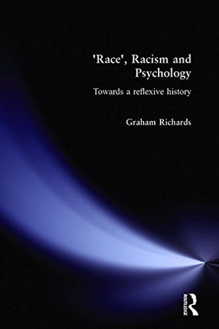 Race, Racism and Psychology: Towards a Reflexive History