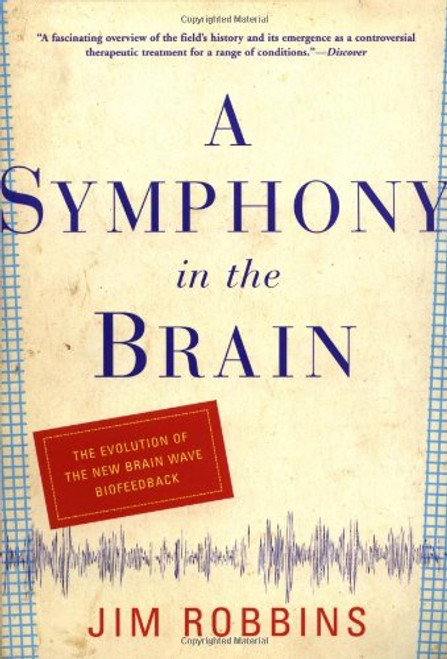 A Symphony in the Brain: The Evolution of the New Brain Wave Biofeedback