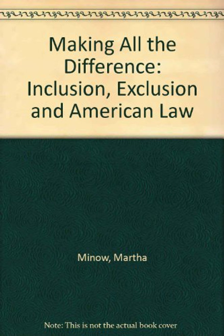 Making All the Difference: Inclusion, Exclusion and the American Law