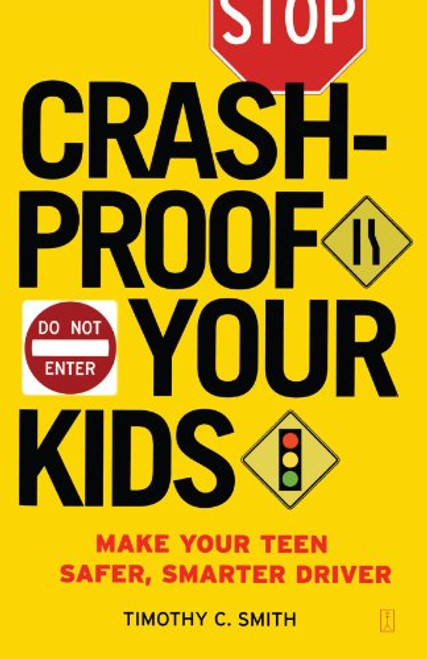 Crash-Proof Your Kids: Make Your Teen a Safer, Smarter Driver