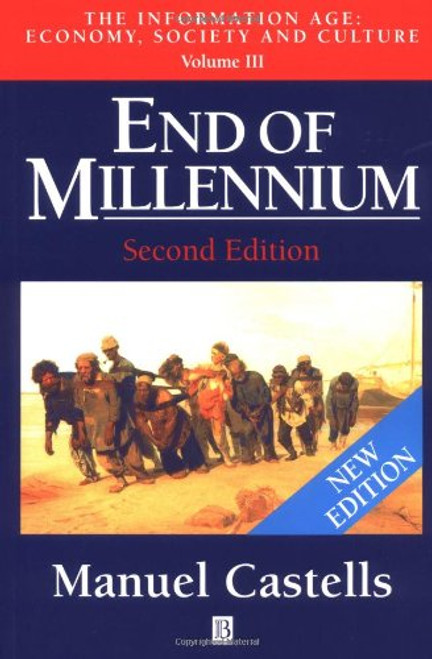 End of Millennium (The Information Age: Economy, Society and Culture, Volume III) (Vol 3)