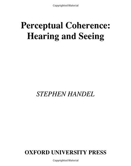 Perceptual Coherence: Hearing and Seeing (Oxford Psychology Series)