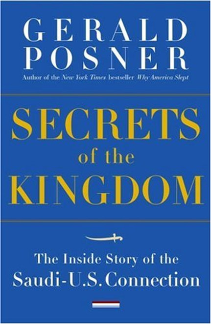 Secrets of the Kingdom: The Inside Story of the Secret Saudi-U.S. Connection