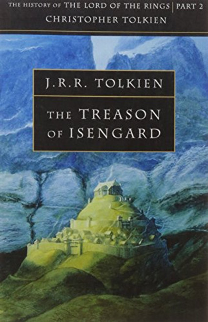 The Treason of Isengard: The History of the Lord of the Rings, Part 2 (The History of Middle-Earth, Vol. 7) (V.VII 1)